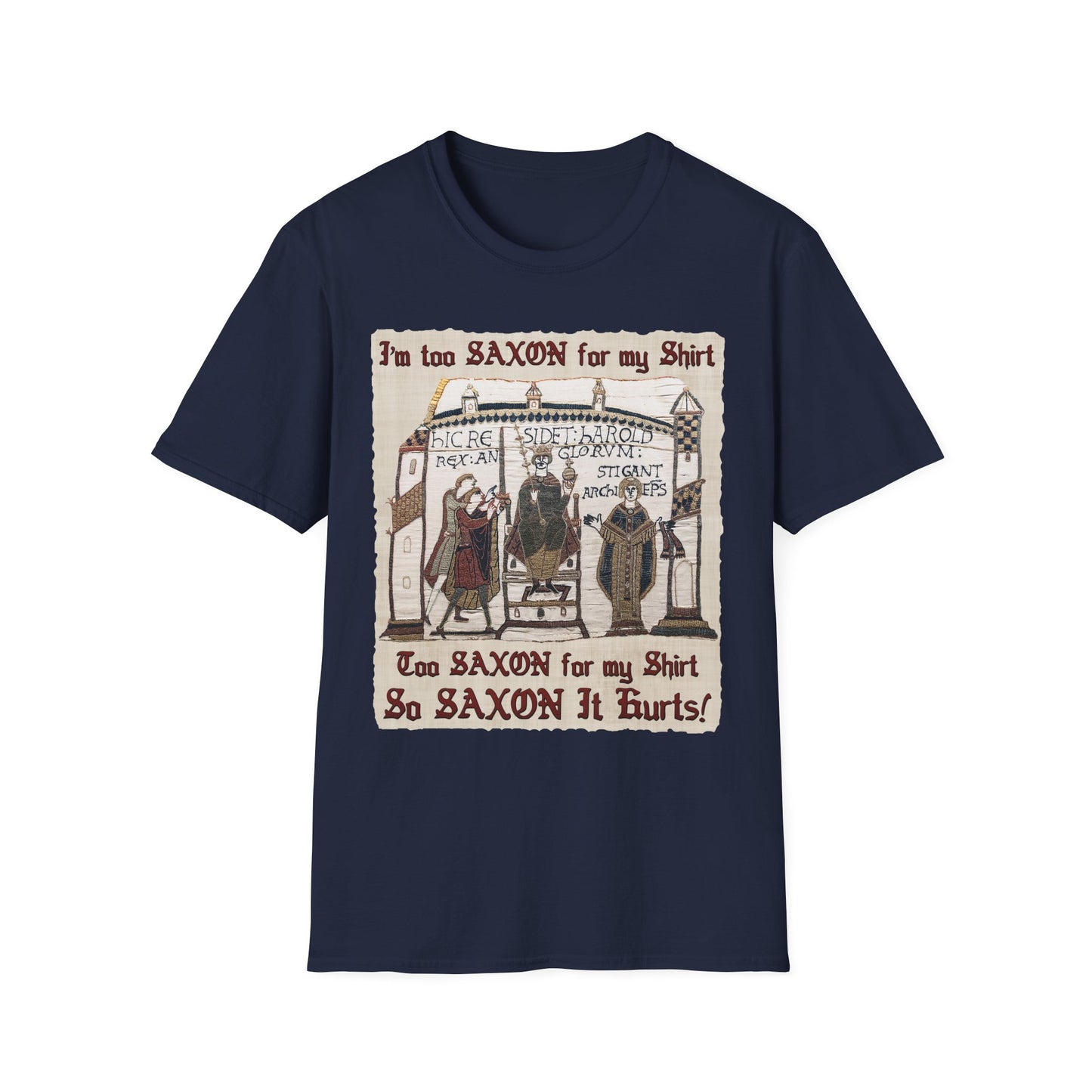 I'm Too Saxon For My Shirt - Bayeux Tapestry Unisex T-shirt