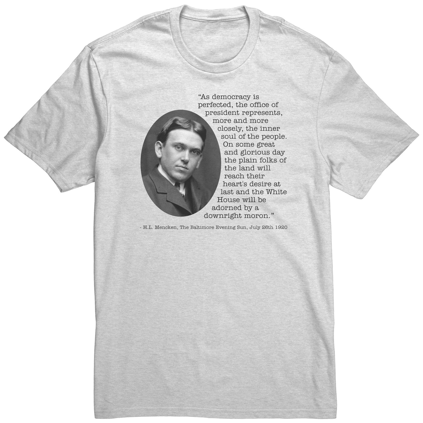 H.L. Mencken Quote - The White House Will Be Adorned By A Downright Moron
