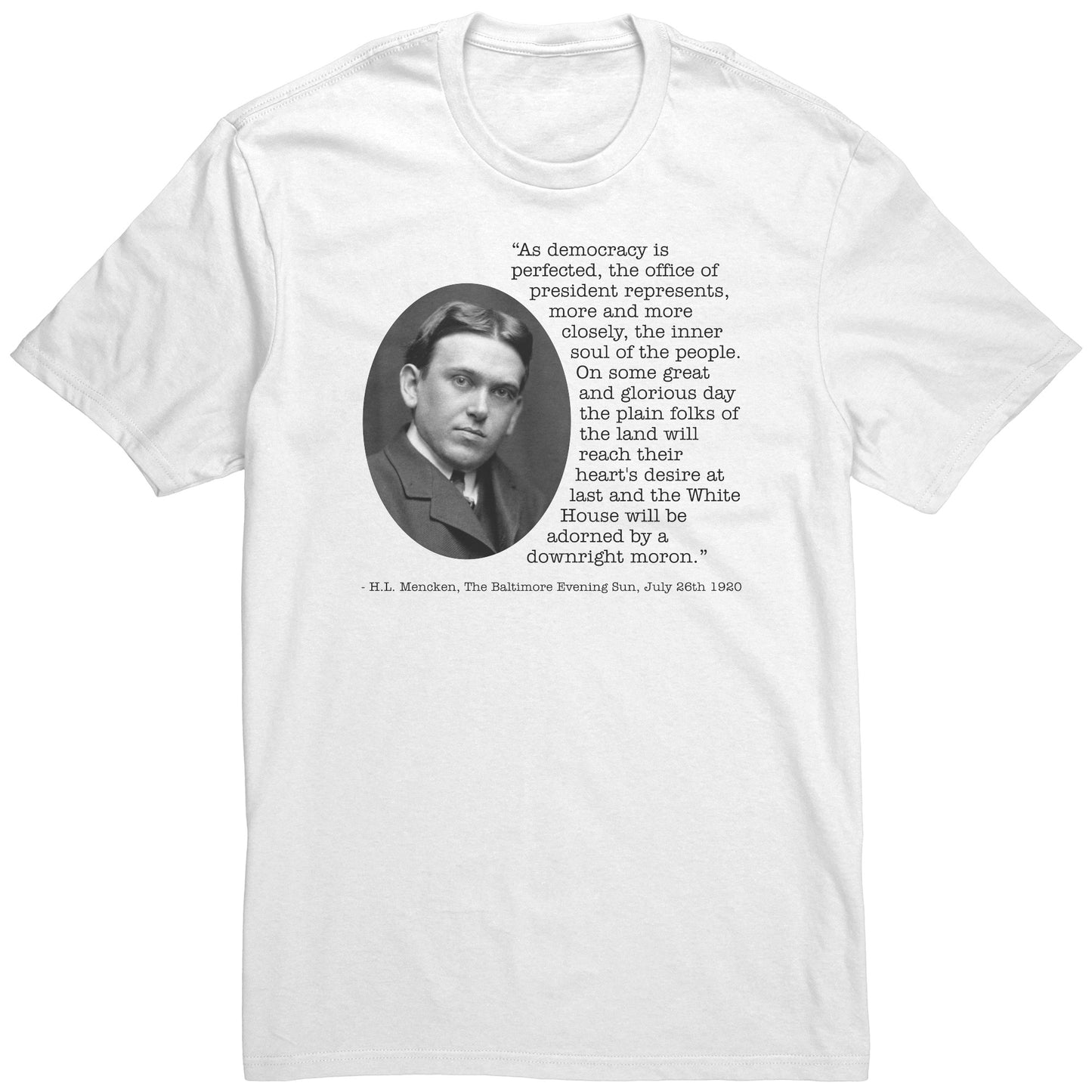 H.L. Mencken Quote - The White House Will Be Adorned By A Downright Moron