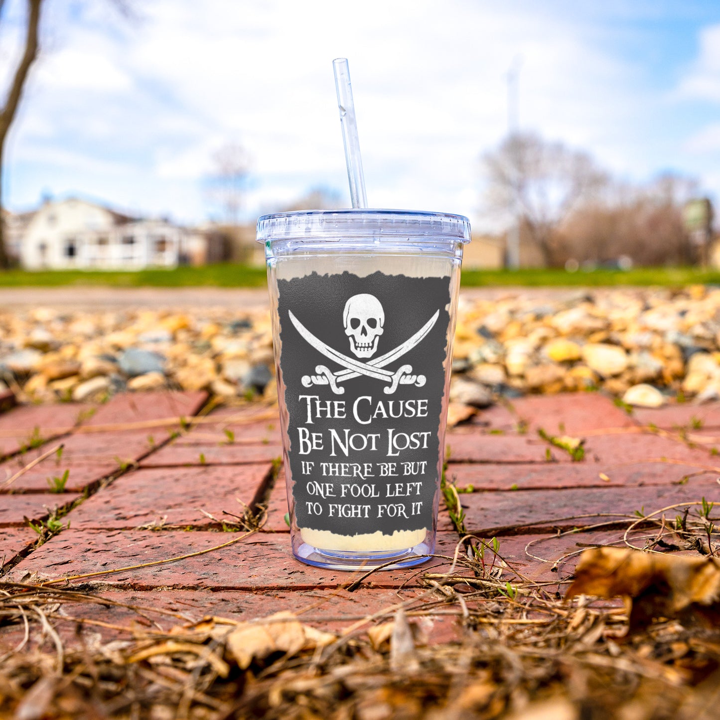 The Cause Be Not Lost Acrylic Tumbler