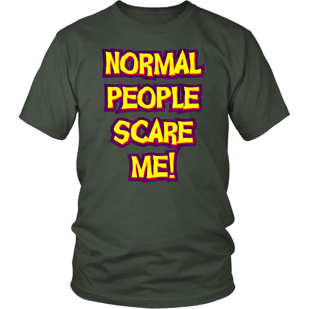 Normal People Scare Me! Unisex T-Shirt