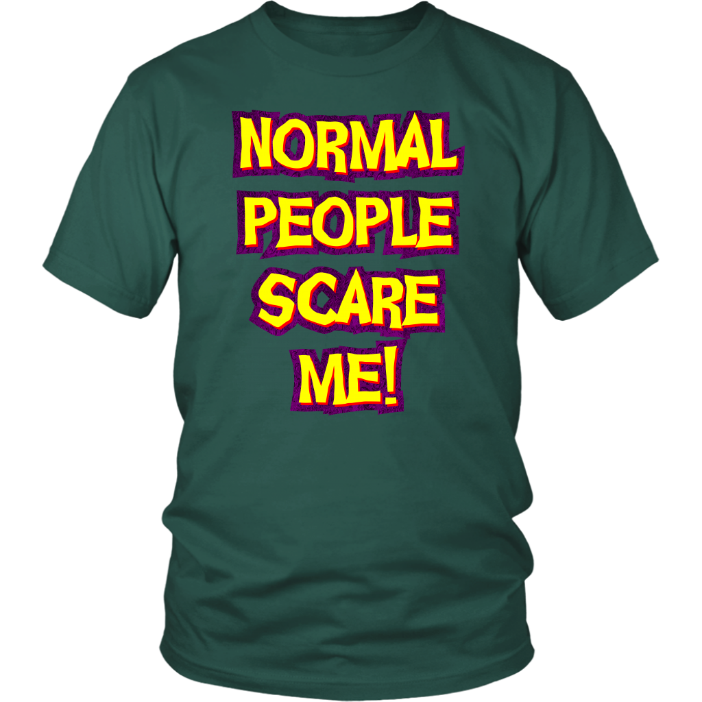 Normal People Scare Me! Unisex T-Shirt