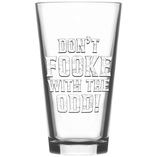 Don't Fooke With The Odd Pint Glass