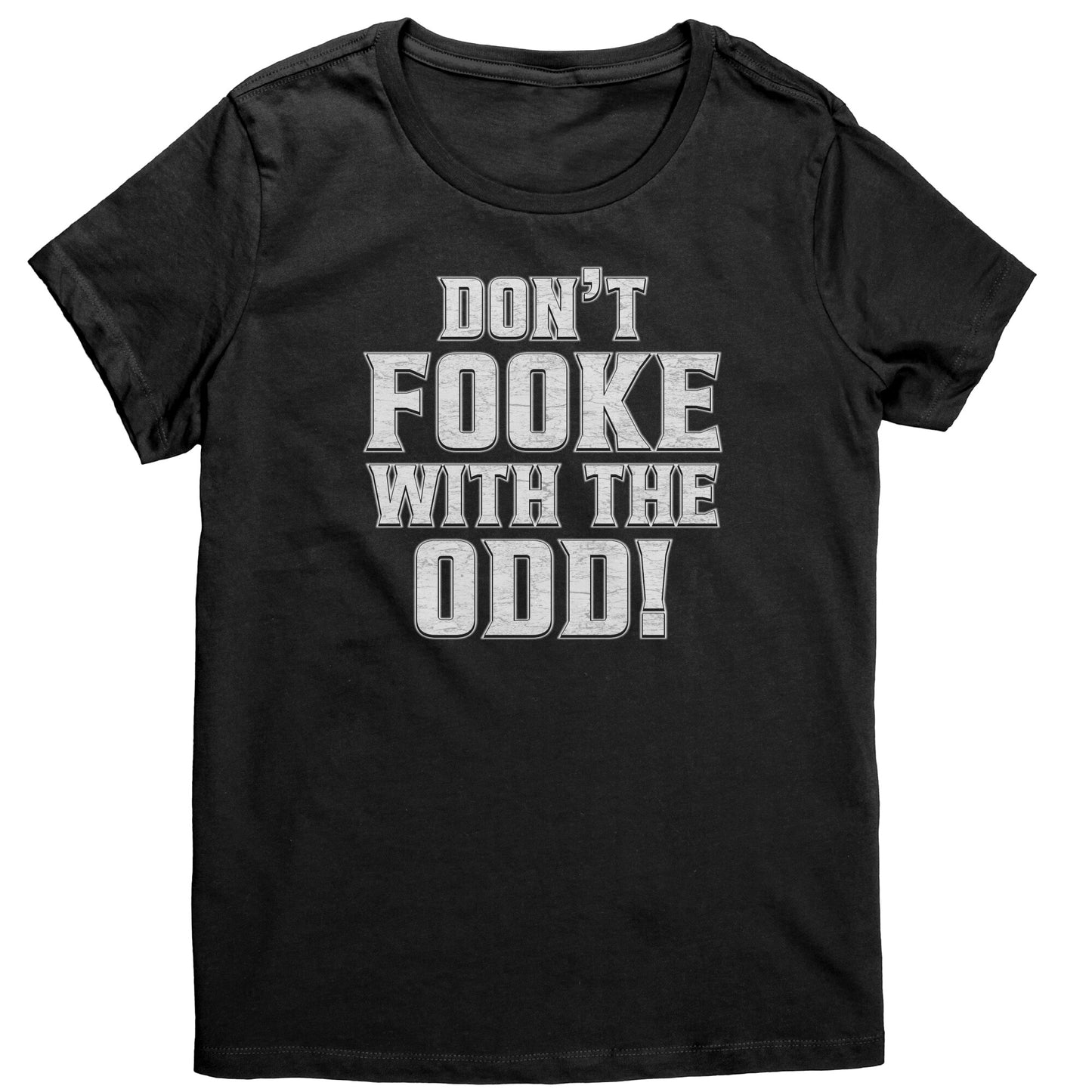 Don't Fooke With The Odd! Women's Dark-Colored Tee