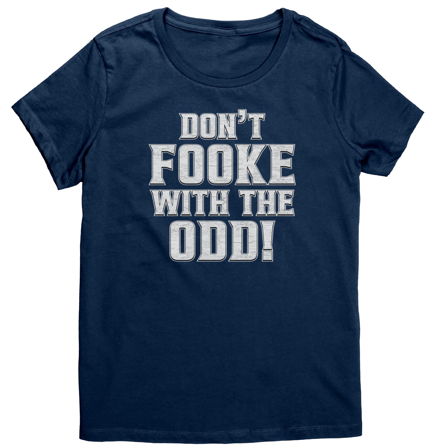Don't Fooke With The Odd! Women's Dark-Colored Tee