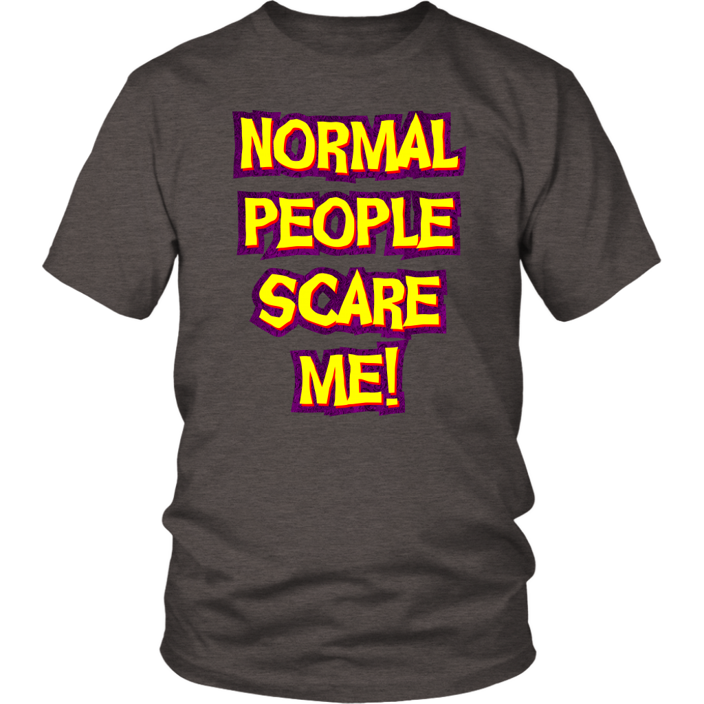 Normal People Scare Me! Unisex T-Shirt