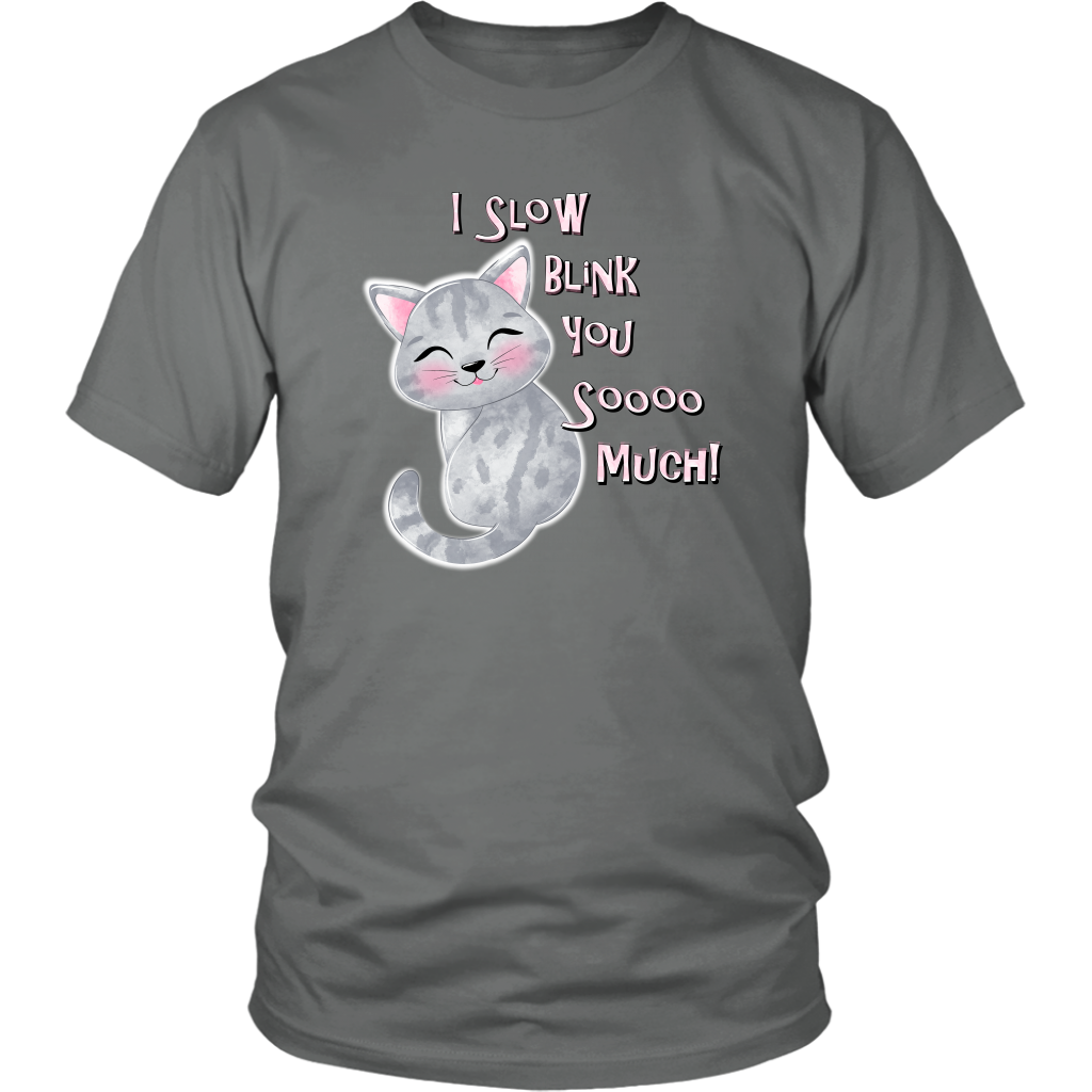 I Slow Blink You Sooo Much! - Soft Cotton T-Shirt in Men's and Women's