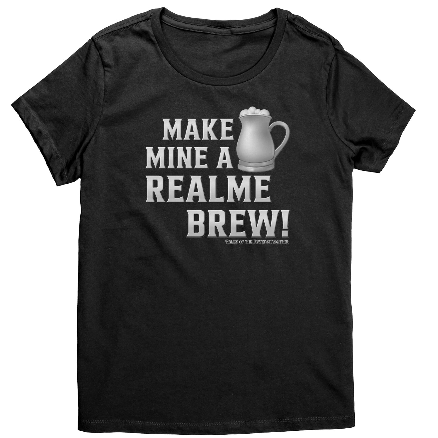Make Mine A Realme Brew! Women's T-Shirt