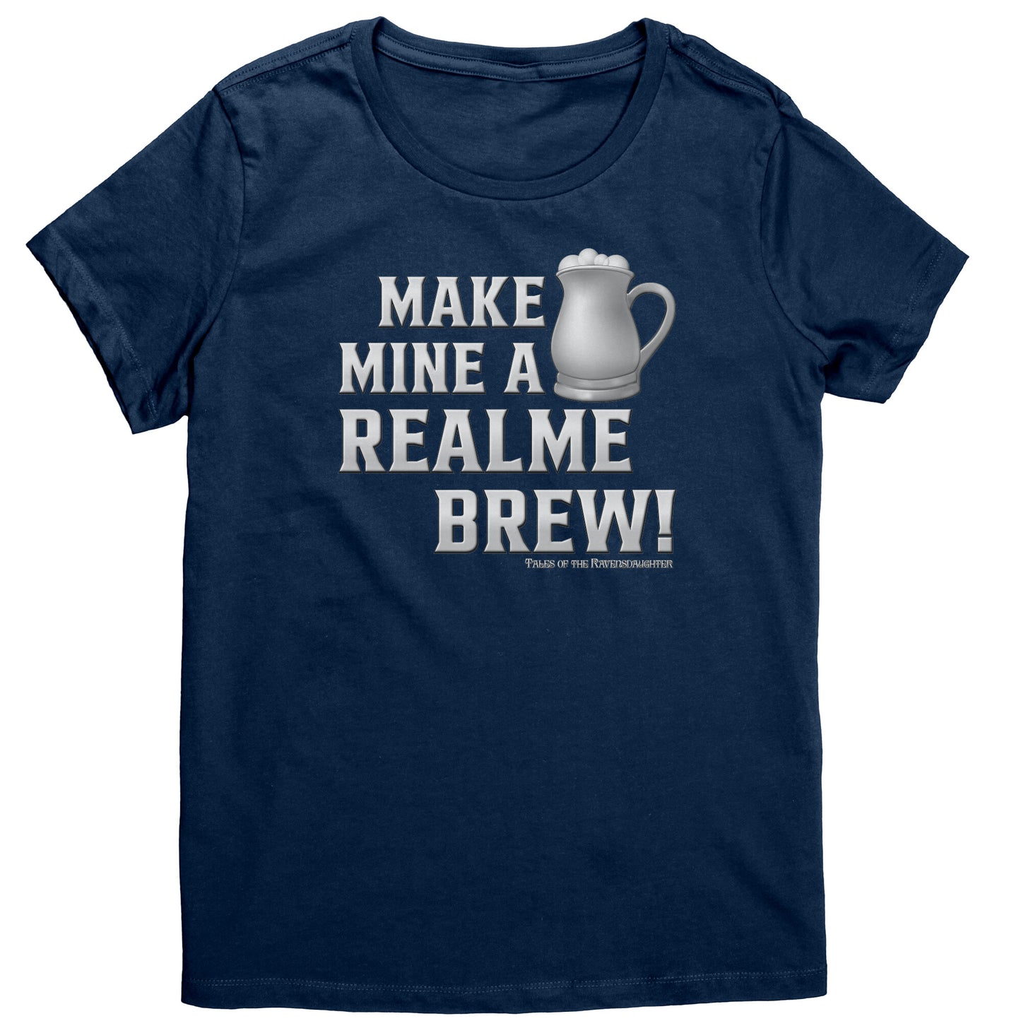 Make Mine A Realme Brew! Women's T-Shirt
