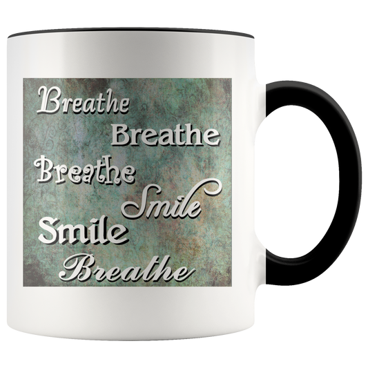 Beathe Smile Breathe - Inspirational Saying Coffee Mug