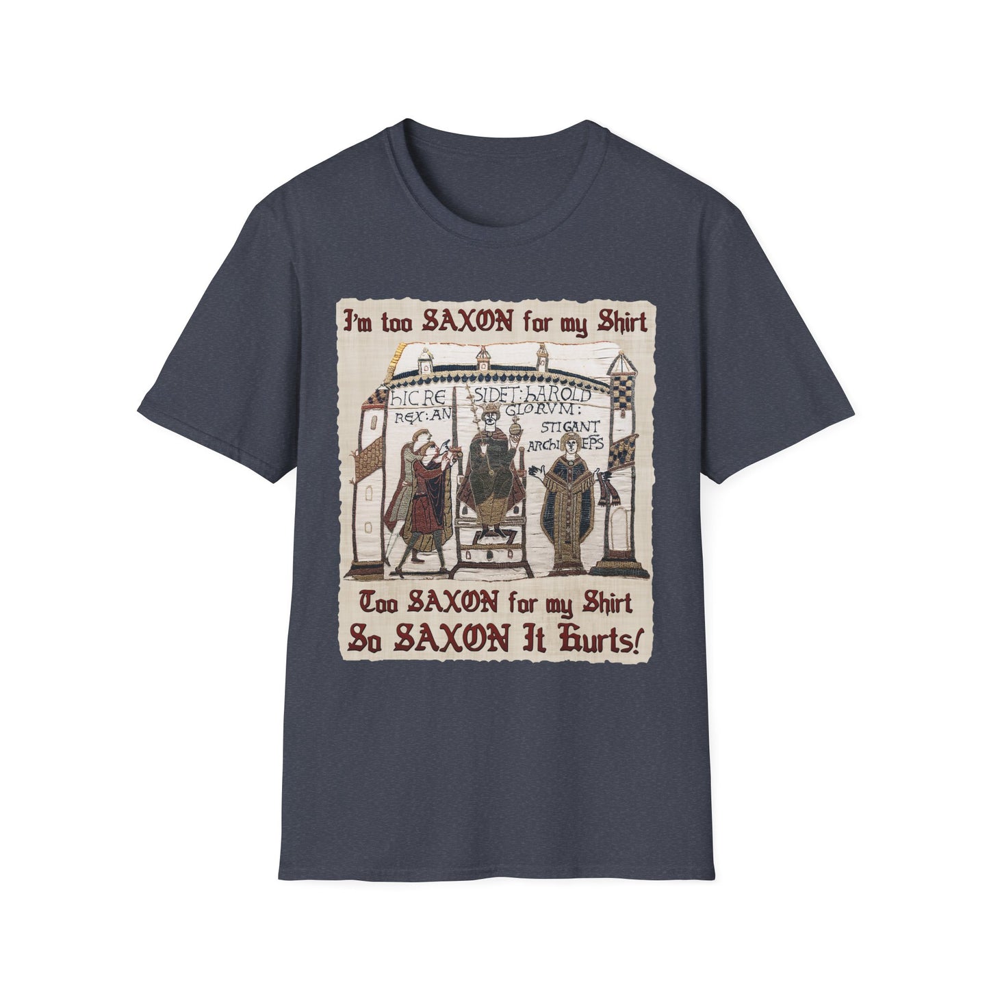 I'm Too Saxon For My Shirt - Bayeux Tapestry Unisex T-shirt