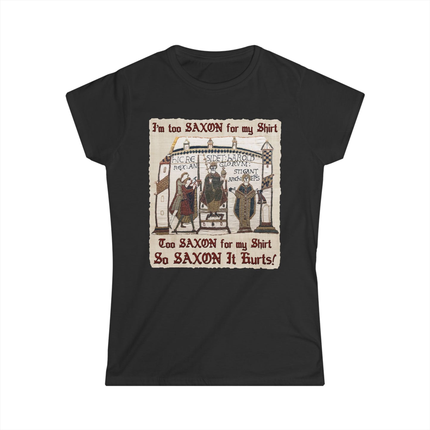 I'm Too Saxon For My Shirt - Bayeux Tapestry - Women's T-shirt