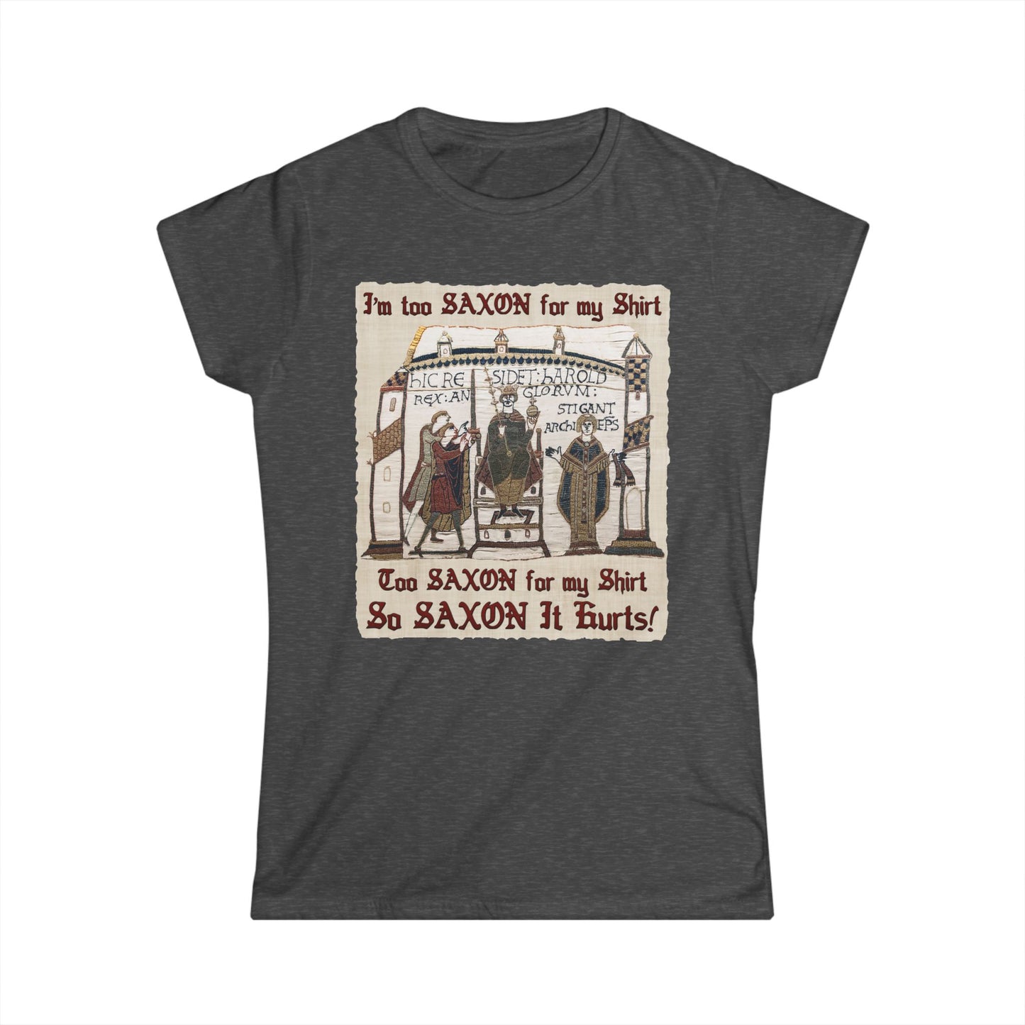 I'm Too Saxon For My Shirt - Bayeux Tapestry - Women's T-shirt