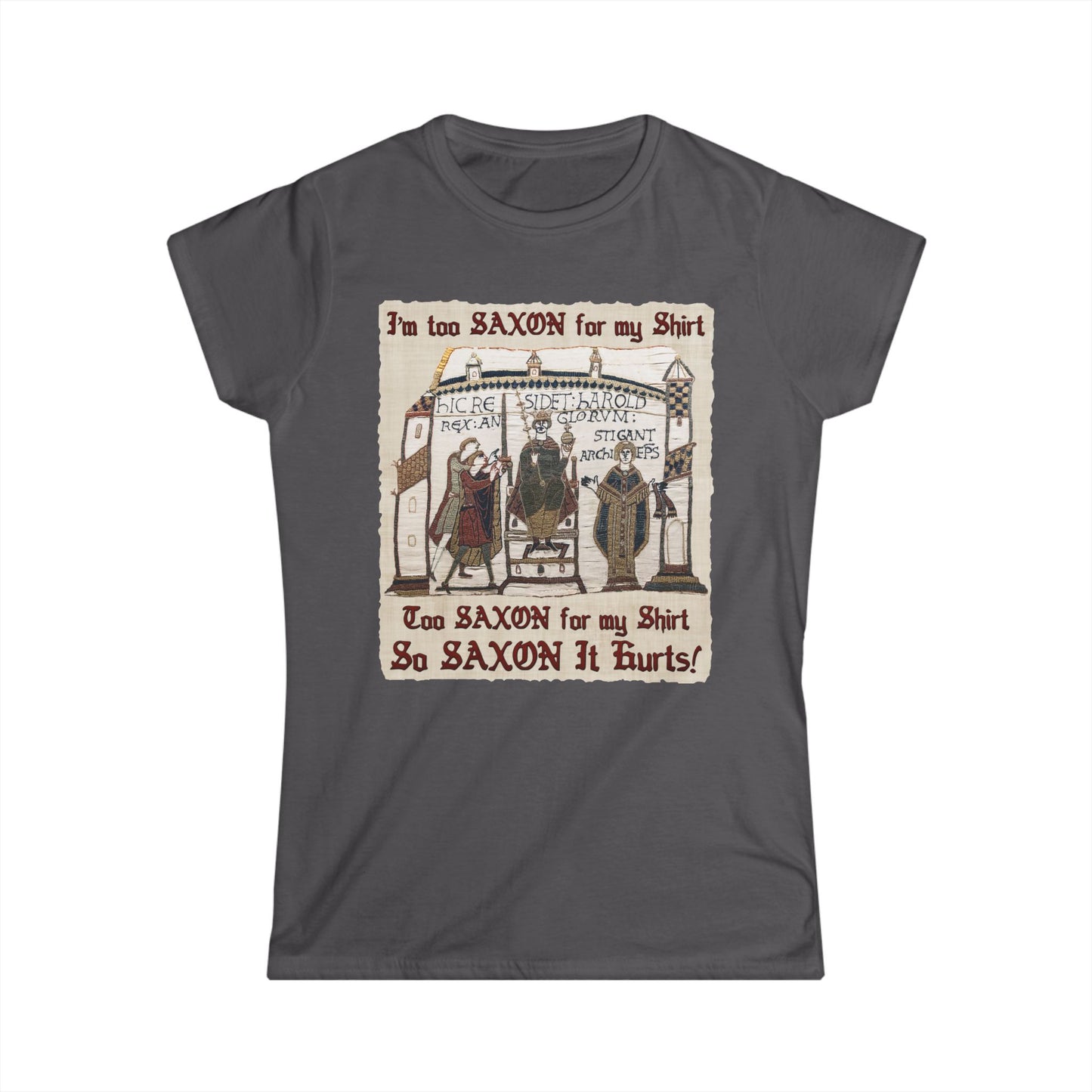 I'm Too Saxon For My Shirt - Bayeux Tapestry - Women's T-shirt