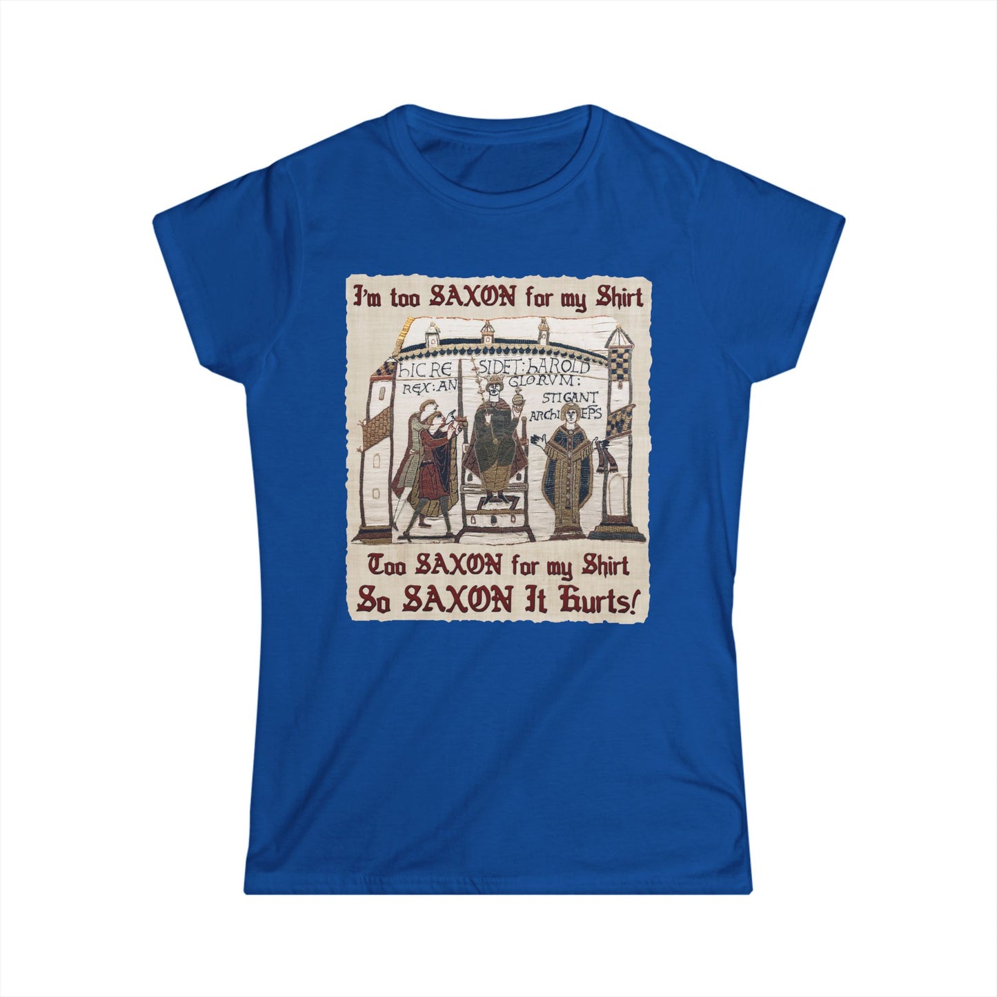 I'm Too Saxon For My Shirt - Bayeux Tapestry - Women's T-shirt