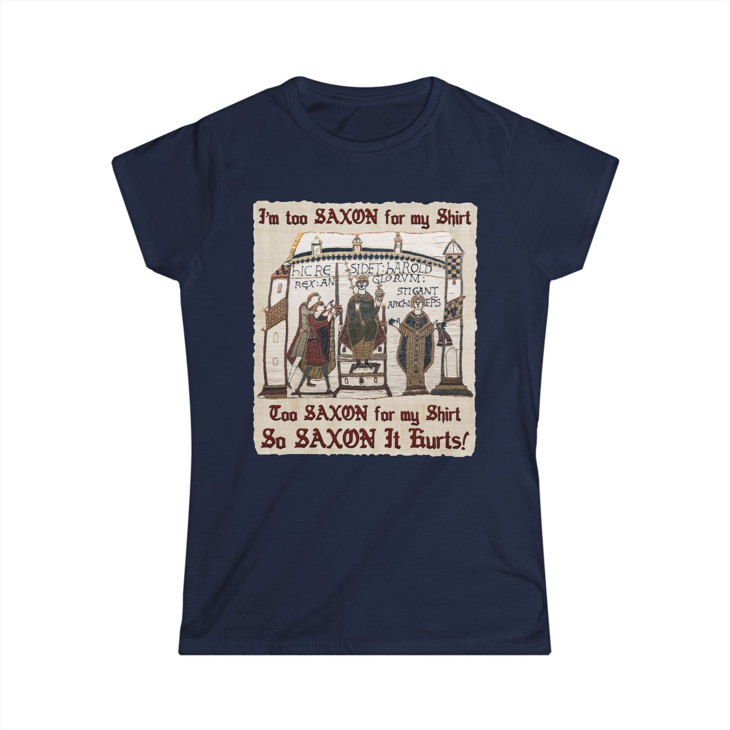 I'm Too Saxon For My Shirt - Bayeux Tapestry - Women's T-shirt