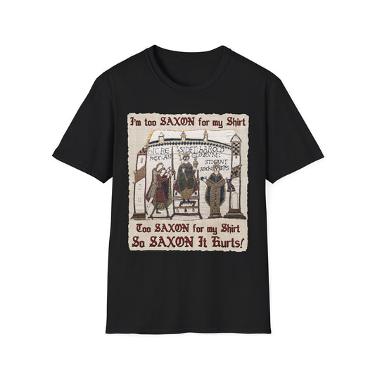 I'm Too Saxon For My Shirt - Bayeux Tapestry Unisex T-shirt