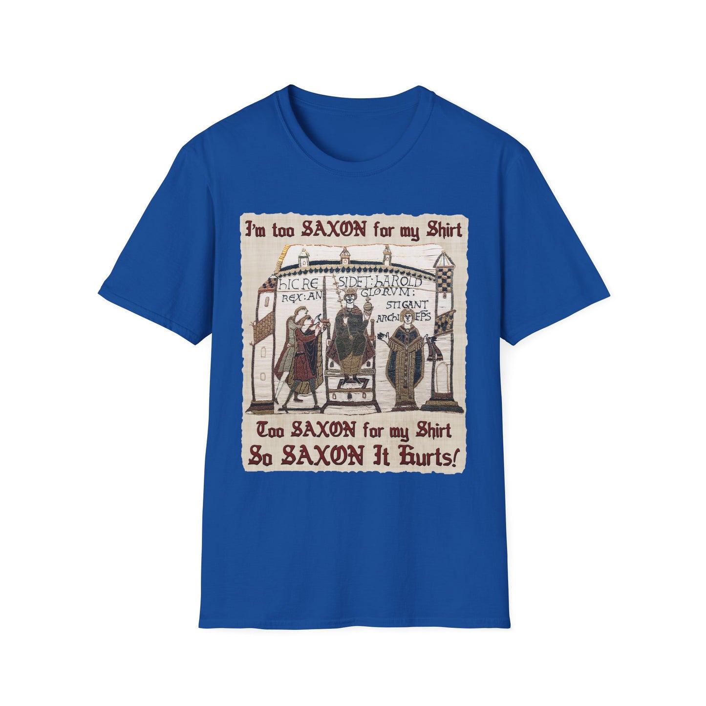 I'm Too Saxon For My Shirt - Bayeux Tapestry Unisex T-shirt
