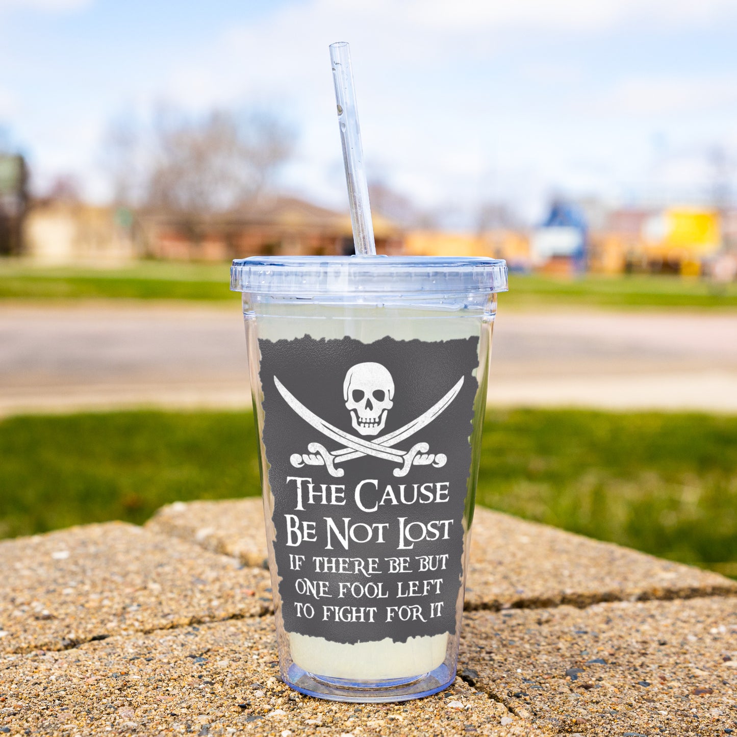 The Cause Be Not Lost Acrylic Tumbler