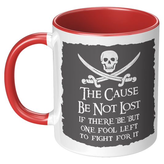 The Cause Be Not Lost Pirate Accent Mug
