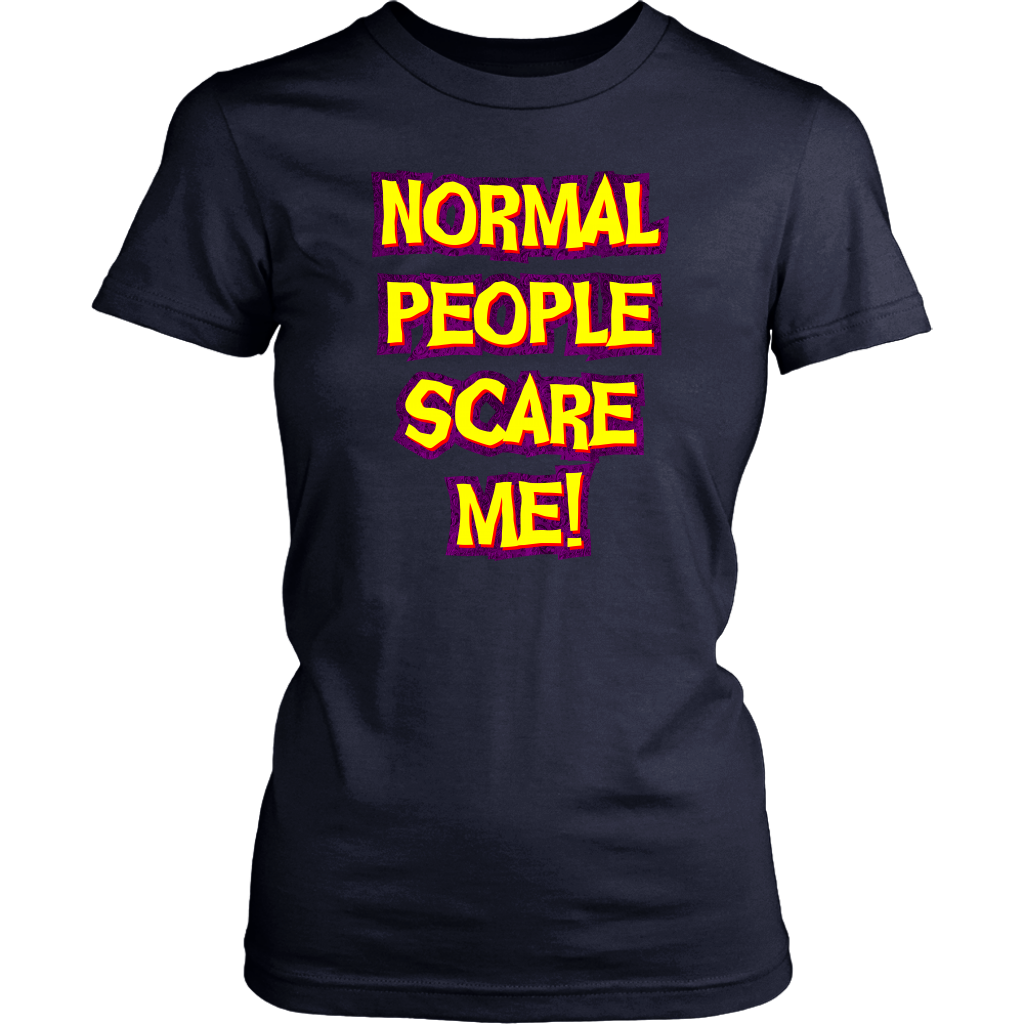 Normal People Scare Me Women s T Shirt Celtic Art Store by