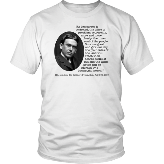 H.L. Mencken Quote - The White House Will Be Adorned By A Downright Moron