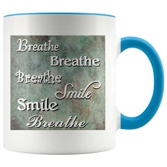 Beathe Smile Breathe - Inspirational Saying Coffee Mug