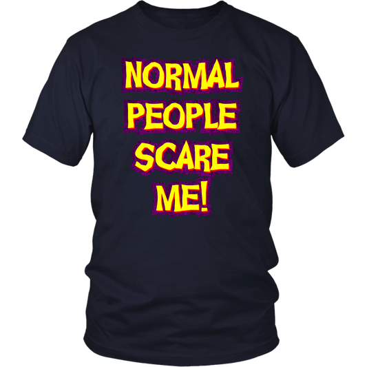 Normal People Scare Me! Unisex T-Shirt
