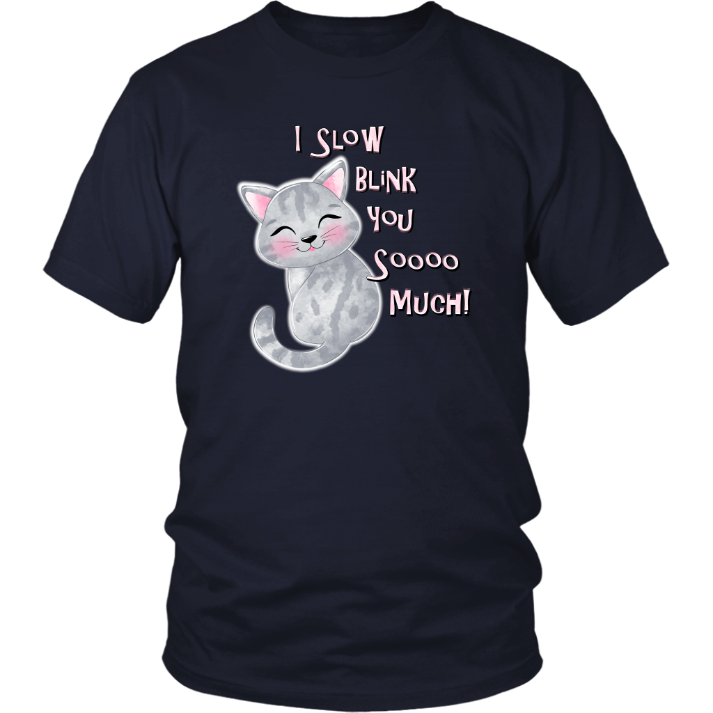 I Slow Blink You Sooo Much! - Soft Cotton T-Shirt in Men's and Women's