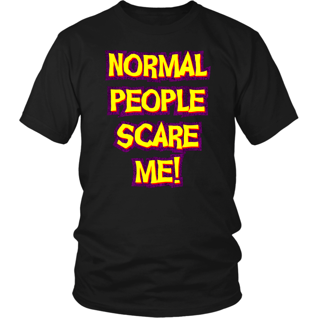 Normal People Scare Me! Unisex T-Shirt – Celtic Art Store by Ravensdaughter