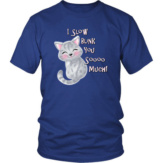 I Slow Blink You Sooo Much! - Soft Cotton T-Shirt in Men's and Women's