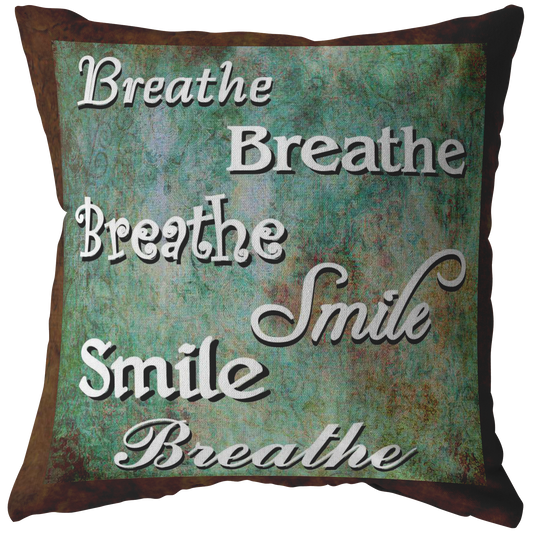 Breathe Smile Breathe Inspirational Throw Pillow