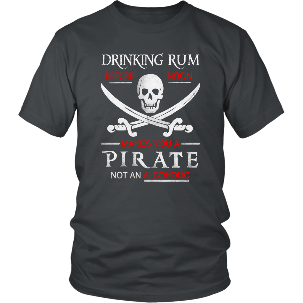 pirate shirt, pirate t-shirt, pirate saying, pirate funny, pirate funny saying, pirate quote, pirate, privateer, buccaneer, scallywag, freebooter, free booter, pirate captain, pirate wench, pirate matey, pieces of eight, pirate treasure, pirate treasure chest, pirate jolly roger, skull, cross bones, tall ship,pirate ship, pirate crew, pirate map, kraken, skeleton, sea dog, davey jones, pirates caribbean, 